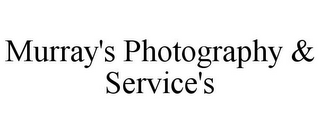 MURRAY'S PHOTOGRAPHY & SERVICE'S