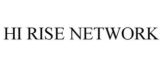 HI RISE NETWORK