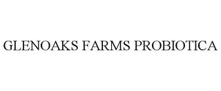 GLENOAKS FARMS PROBIOTICA