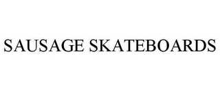 SAUSAGE SKATEBOARDS