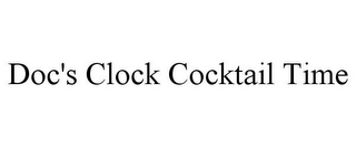 DOC'S CLOCK COCKTAIL TIME