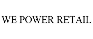 WE POWER RETAIL