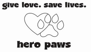 GIVE LOVE. SAVE LIVES. HERO PAWS