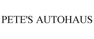 PETE'S AUTOHAUS