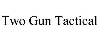 TWO GUN TACTICAL