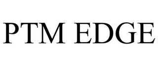 PTM EDGE