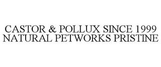 CASTOR & POLLUX SINCE 1999 NATURAL PETWORKS PRISTINE