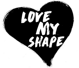 LOVE MY SHAPE