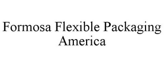 FORMOSA FLEXIBLE PACKAGING AMERICA