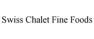 SWISS CHALET FINE FOODS