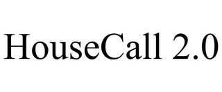 HOUSECALL 2.0