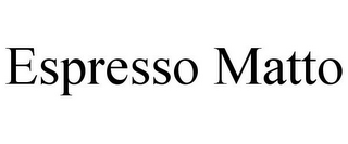 ESPRESSO MATTO