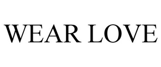 WEAR LOVE