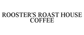 ROOSTER'S ROAST HOUSE COFFEE