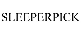 SLEEPERPICK