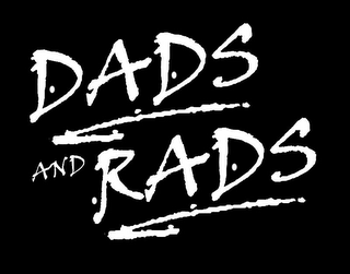 DADS AND RADS