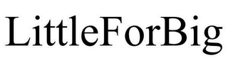 LITTLEFORBIG