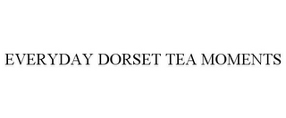 EVERYDAY DORSET TEA MOMENTS