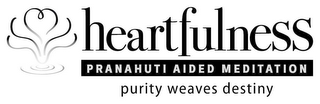 HEARTFULNESS PRANAHUTI AIDED MEDITATION PURITY WEAVES DESTINY