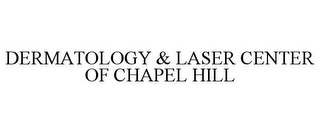 DERMATOLOGY & LASER CENTER OF CHAPEL HILL