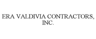 ERA VALDIVIA CONTRACTORS, INC.