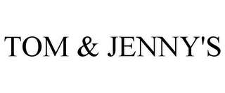 TOM & JENNY'S