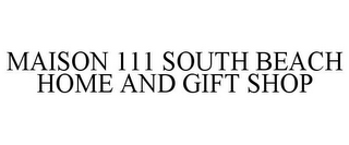 MAISON 111 SOUTH BEACH HOME AND GIFT SHOP
