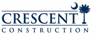 CRESCENT CONSTRUCTION