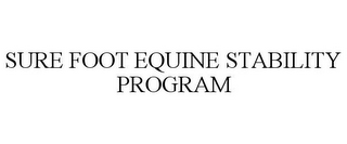 SURE FOOT EQUINE STABILITY PROGRAM