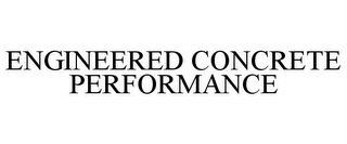 ENGINEERED CONCRETE PERFORMANCE