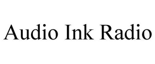 AUDIO INK RADIO