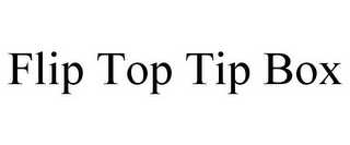 FLIP TOP TIP BOX