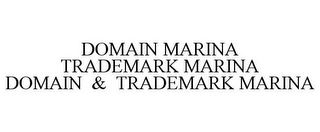 DOMAIN MARINA TRADEMARK MARINA DOMAIN & TRADEMARK MARINA