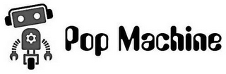 POP MACHINE