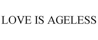 LOVE IS AGELESS