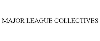 MAJOR LEAGUE COLLECTIVES