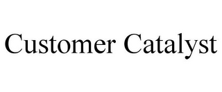 CUSTOMER CATALYST