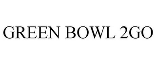 GREEN BOWL 2GO