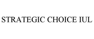 STRATEGIC CHOICE IUL