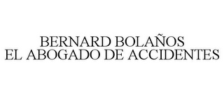 BERNARD BOLAÑOS EL ABOGADO DE ACCIDENTES