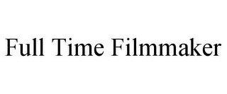 FULL TIME FILMMAKER