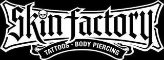 SKIN FACTORY TATTOOS BODY PIERCING