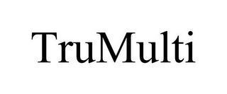 TRUMULTI