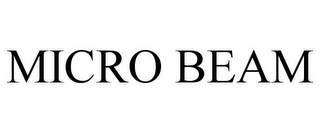 MICRO BEAM