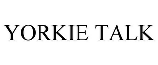 YORKIE TALK