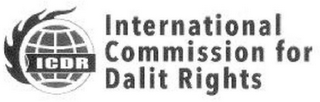 ICDR INTERNATIONAL COMMISSION FOR DALIT RIGHTS