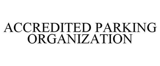 ACCREDITED PARKING ORGANIZATION