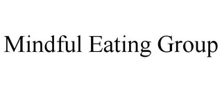 MINDFUL EATING GROUP