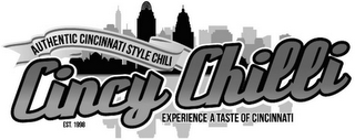 CINCY CHILLI AUTHENTIC CINCINNATI STYLECHILI EST. 1998 EXPERIENCE A TASTE OF CINCINNATI