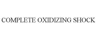 COMPLETE OXIDIZING SHOCK